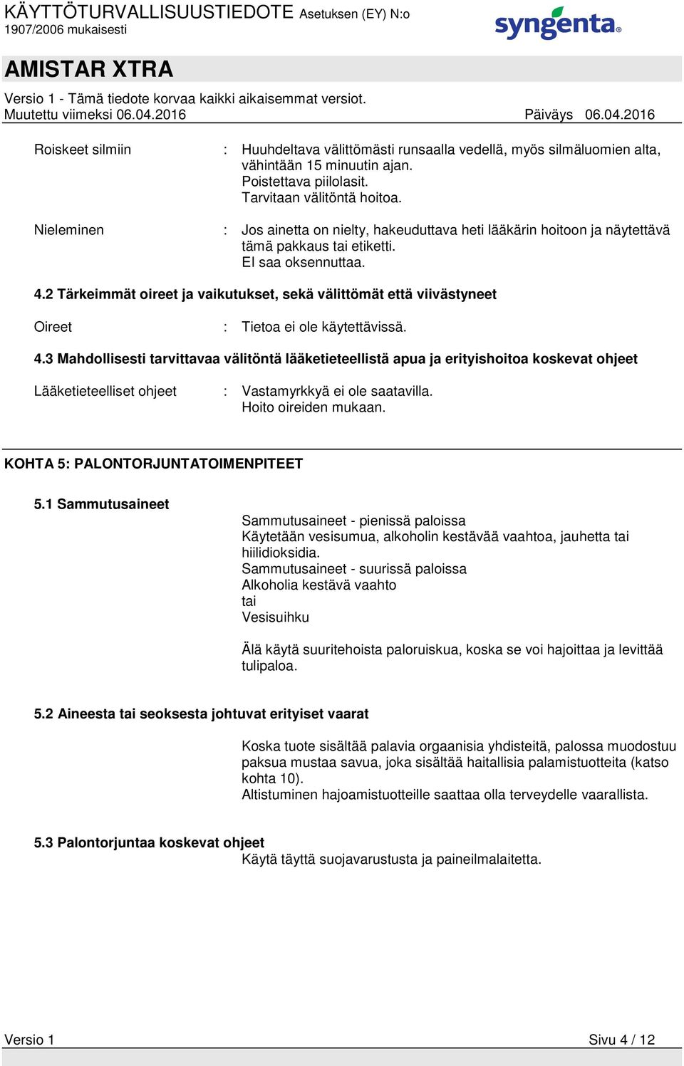 2 Tärkeimmät oireet ja vaikutukset, sekä välittömät että viivästyneet Oireet : Tietoa ei ole käytettävissä. 4.