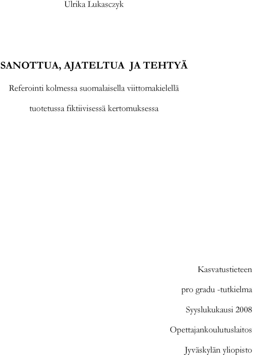 fiktiivisessä kertomuksessa Kasvatustieteen pro gradu