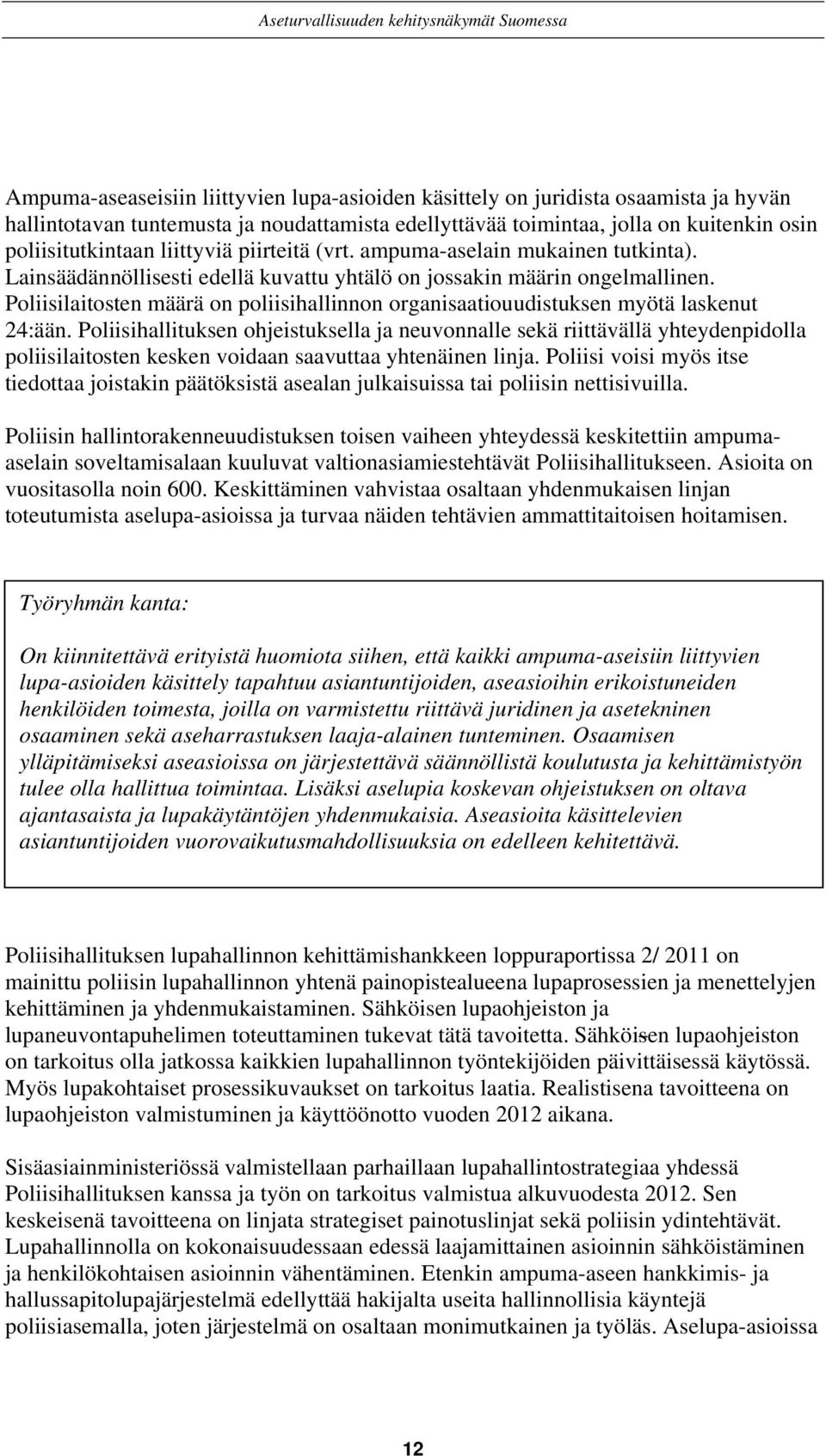 Poliisilaitosten määrä on poliisihallinnon organisaatiouudistuksen myötä laskenut 24:ään.