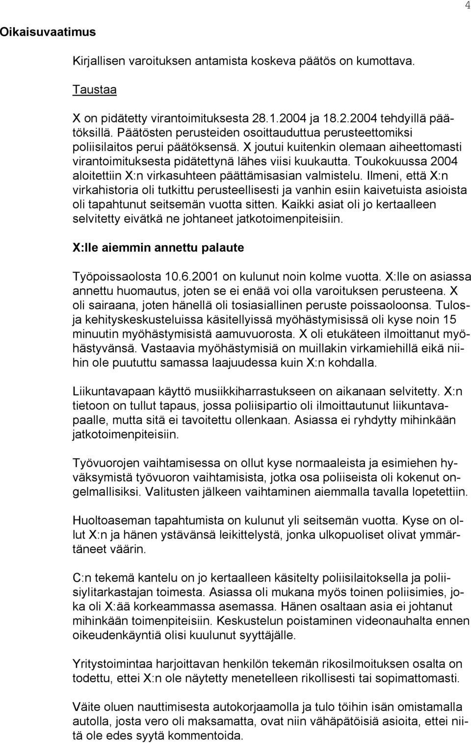 Toukokuussa 2004 aloitettiin X:n virkasuhteen päättämisasian valmistelu.