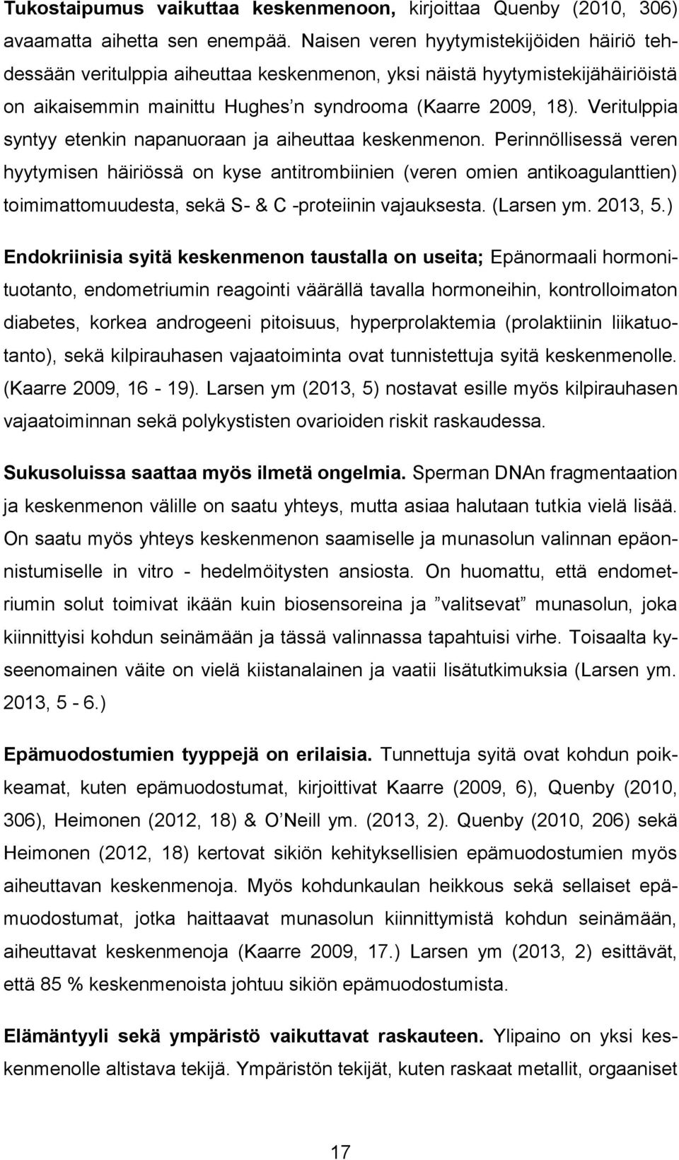 Veritulppia syntyy etenkin napanuoraan ja aiheuttaa keskenmenon.