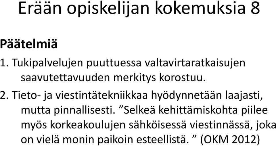 2. Tieto- ja viestintätekniikkaa hyödynnetään laajasti, mutta pinnallisesti.