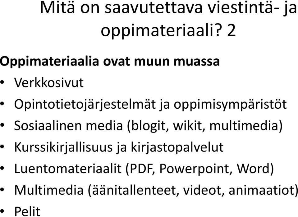 oppimisympäristöt Sosiaalinen media (blogit, wikit, multimedia)