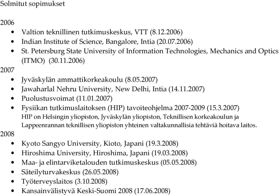 01.2007) Fysiikan tutkimuslaitoksen (HIP) tavoiteohjelma 2007-2009 (15.3.