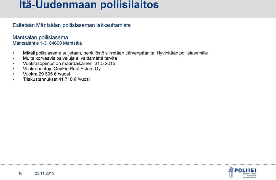 Hyvinkään poliisiasemille Muita korvaavia palveluja ei välttämättä tarvita Vuokrasopimus on