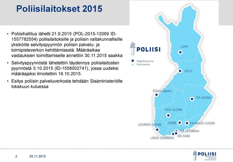 palvelu- ja toimipisteverkon kehittämisestä. Määräaikaa vastauksien toimittamiselle annettiin 30.11.