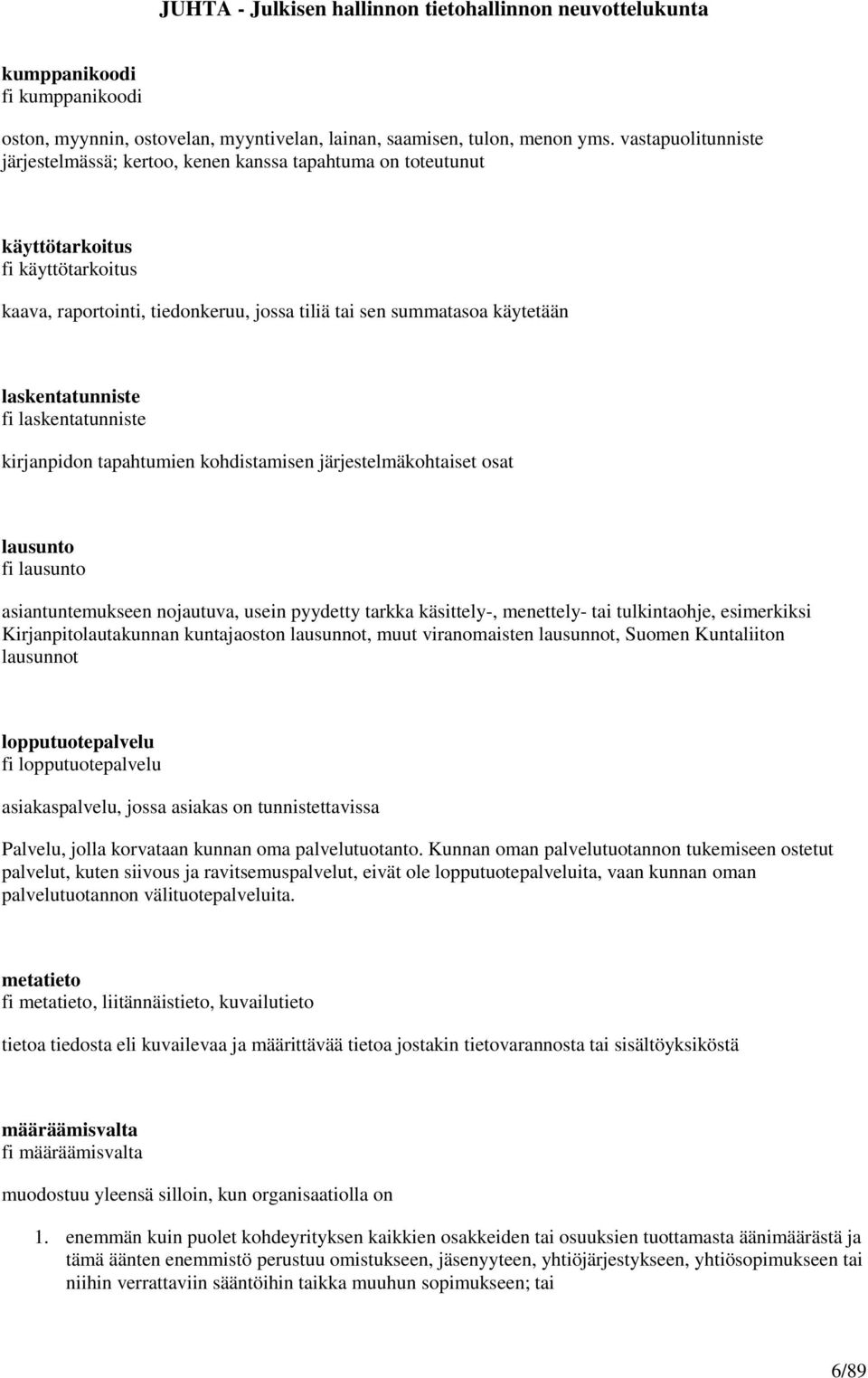 laskentatunniste fi laskentatunniste kirjanpidon tapahtumien kohdistamisen järjestelmäkohtaiset osat lausunto fi lausunto asiantuntemukseen nojautuva, usein pyydetty tarkka käsittely-, menettely- tai