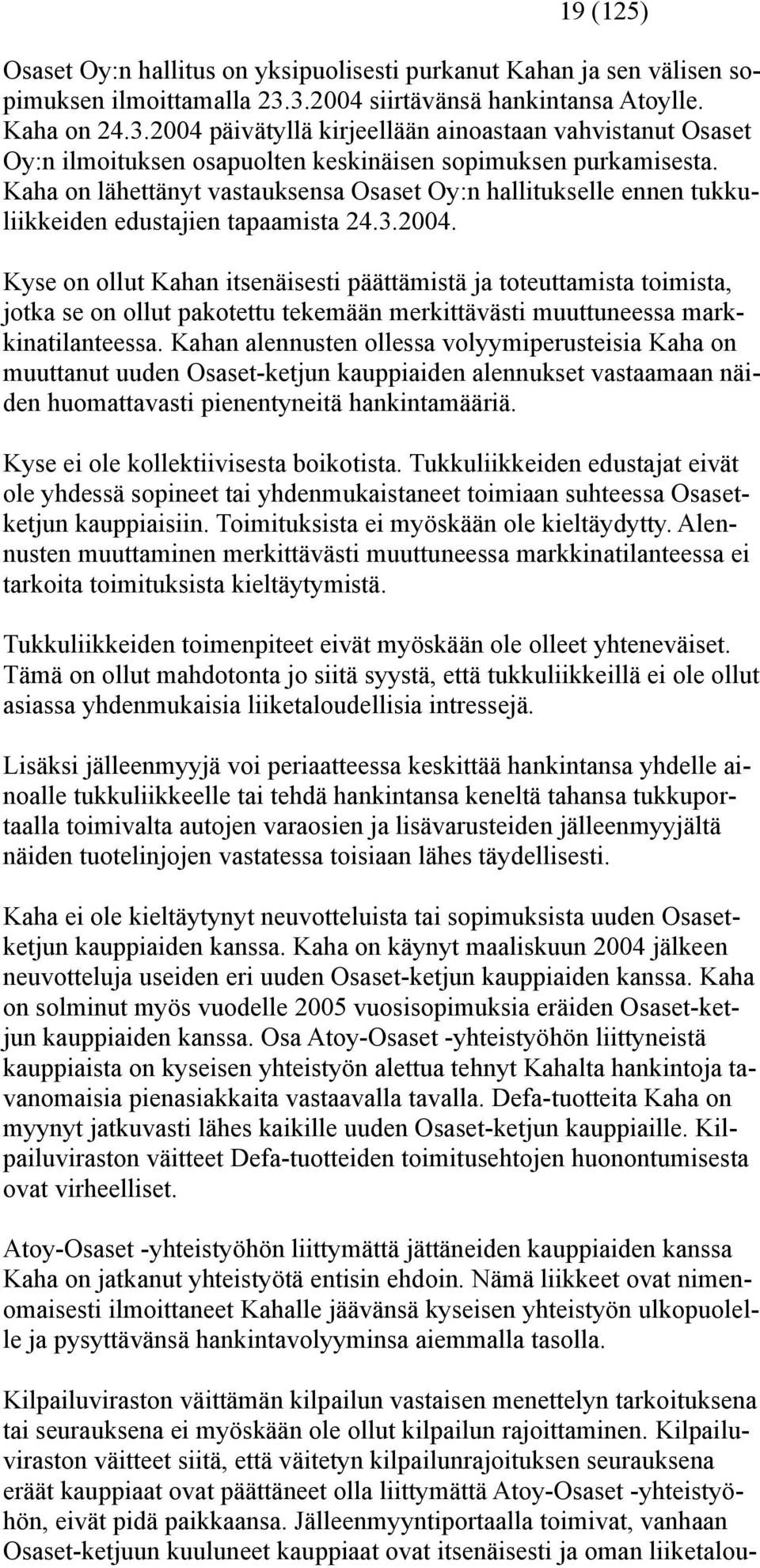 Kaha on lähettänyt vastauksensa Osaset Oy:n hallitukselle ennen tukkuliikkeiden edustajien tapaamista 24.3.2004.