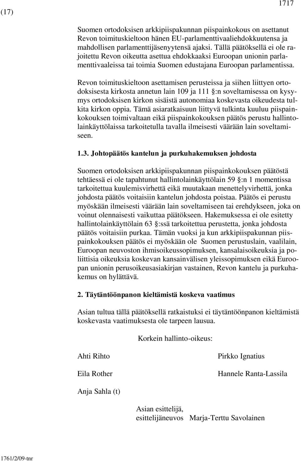 Revon toimituskieltoon asettamisen perusteissa ja siihen liittyen ortodoksisesta kirkosta annetun lain 109 ja 111 :n soveltamisessa on kysymys ortodoksisen kirkon sisäistä autonomiaa koskevasta