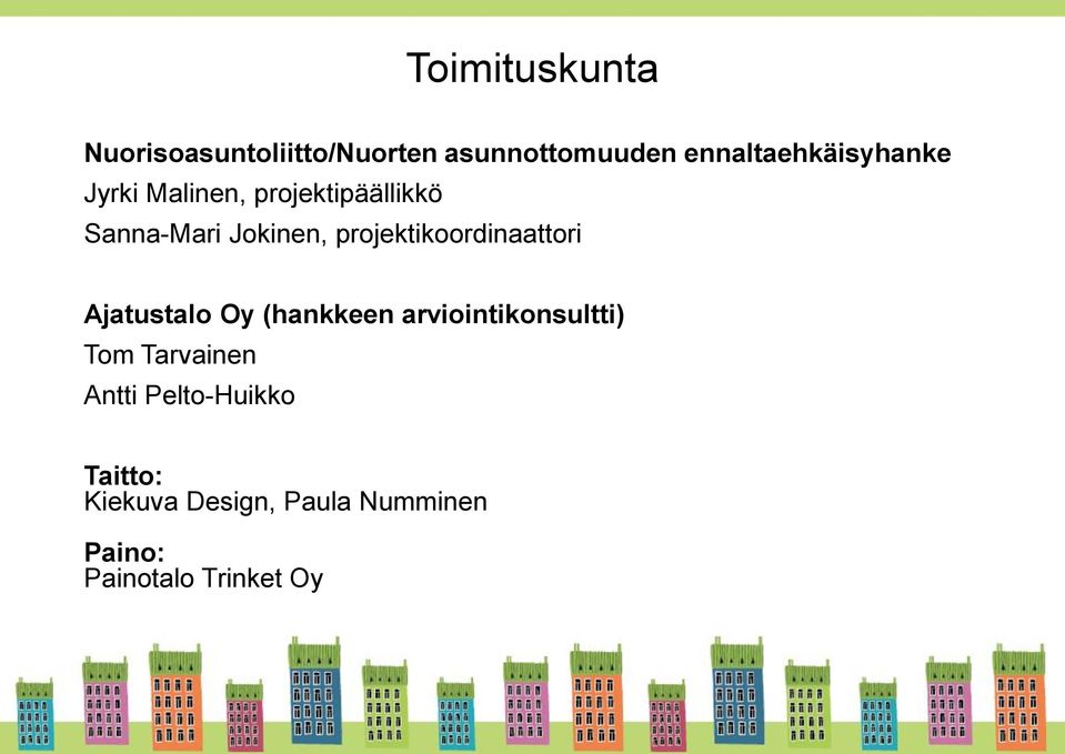 projektikoordinaattori Ajatustalo Oy (hankkeen arviointikonsultti) Tom