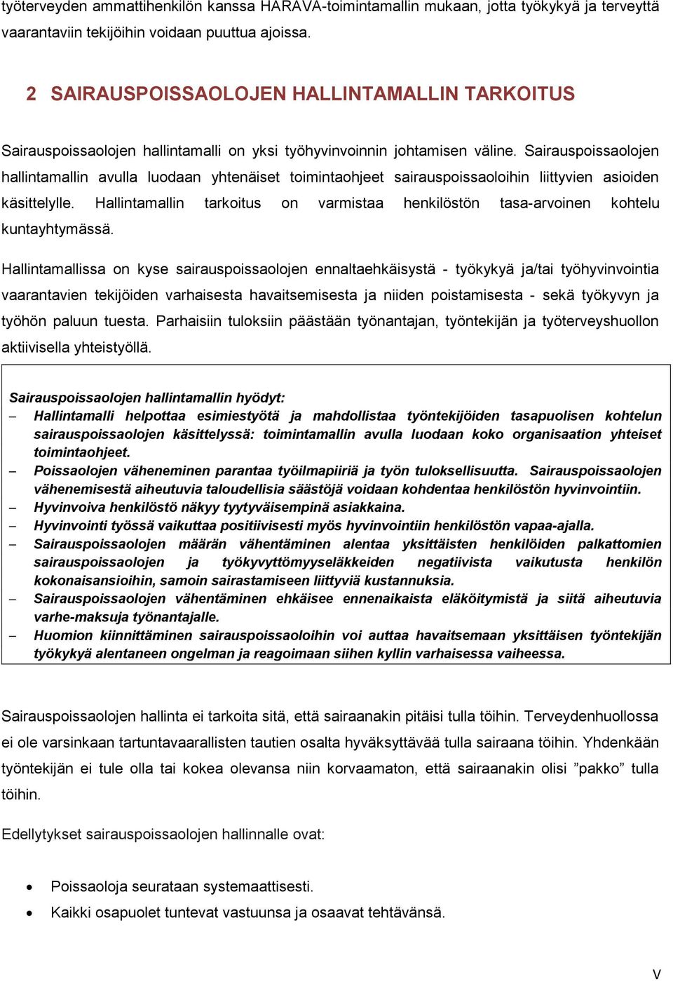 Sairauspoissaolojen hallintamallin avulla luodaan yhtenäiset toimintaohjeet sairauspoissaoloihin liittyvien asioiden käsittelylle.