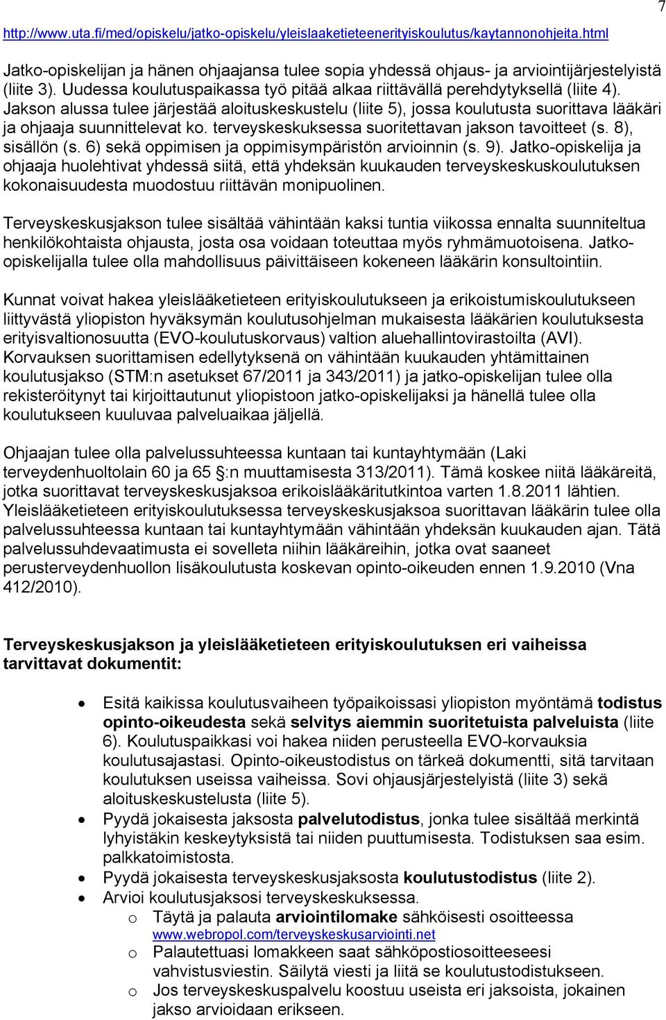 terveyskeskuksessa suritettavan jaksn tavitteet (s. 8), sisällön (s. 6) sekä ppimisen ja ppimisympäristön arviinnin (s. 9).