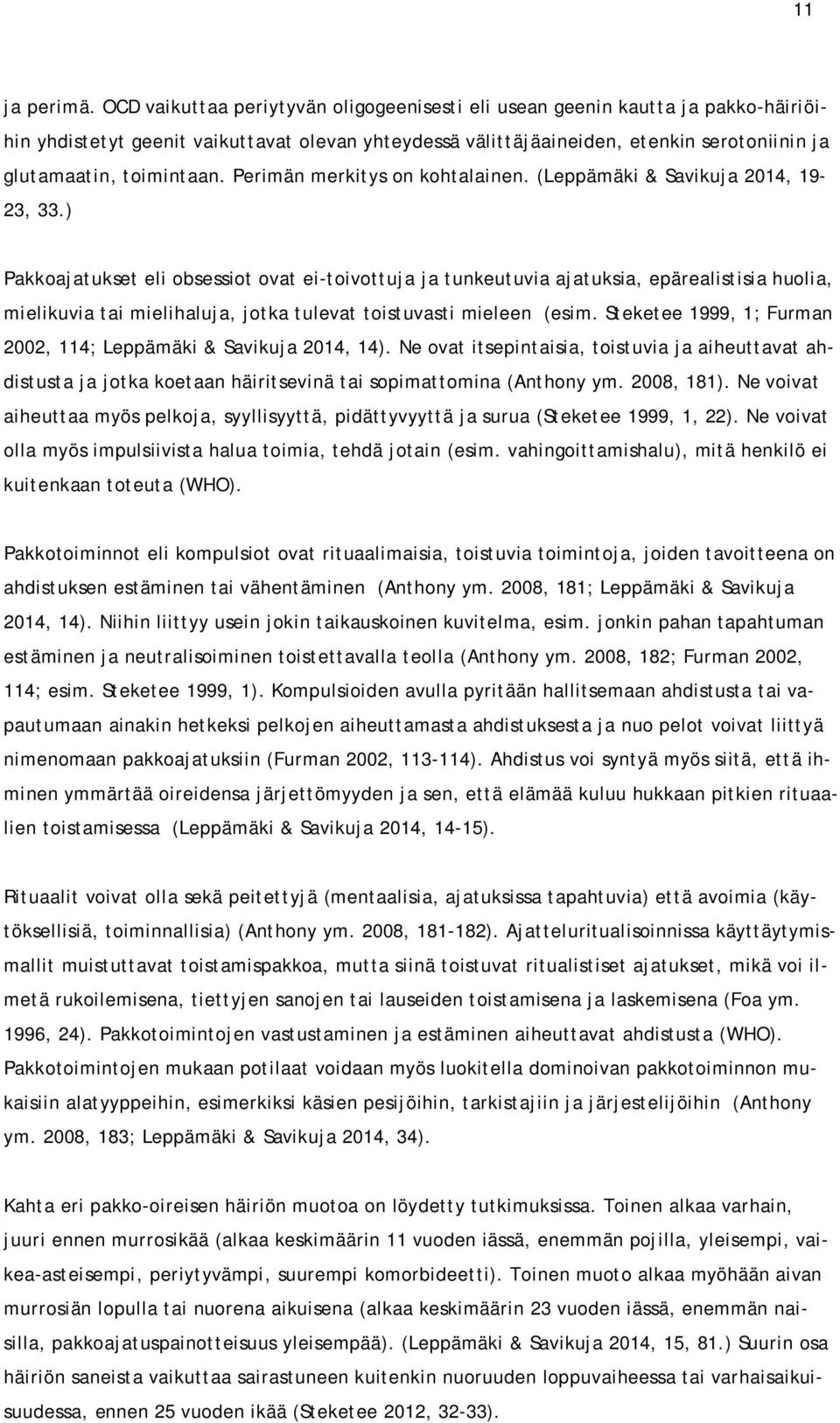 Perimän merkitys on kohtalainen. (Leppämäki & Savikuja 2014, 19-23, 33.