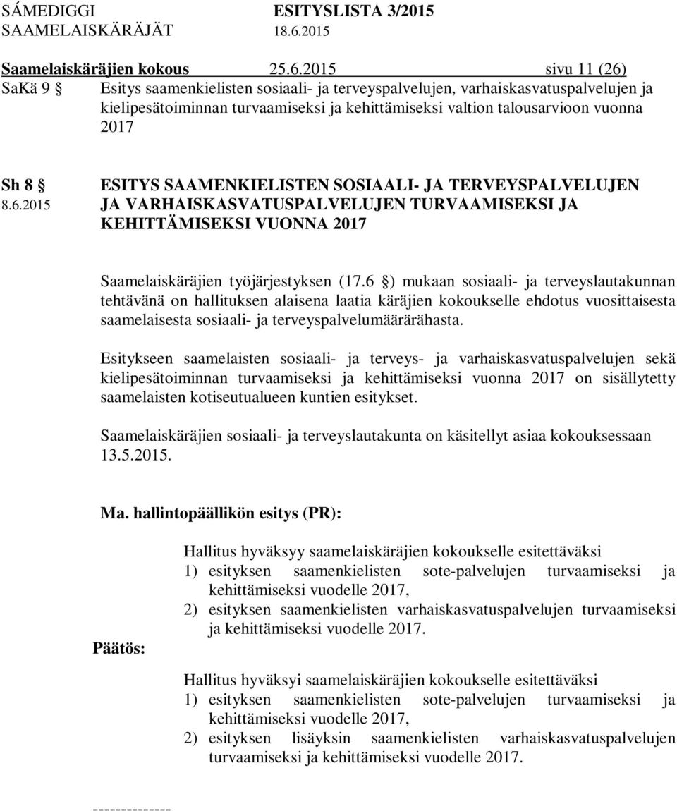 ESITYS SAAMENKIELISTEN SOSIAALI- JA TERVEYSPALVELUJEN 8.6.2015 JA VARHAISKASVATUSPALVELUJEN TURVAAMISEKSI JA KEHITTÄMISEKSI VUONNA 2017 Saamelaiskäräjien työjärjestyksen (17.