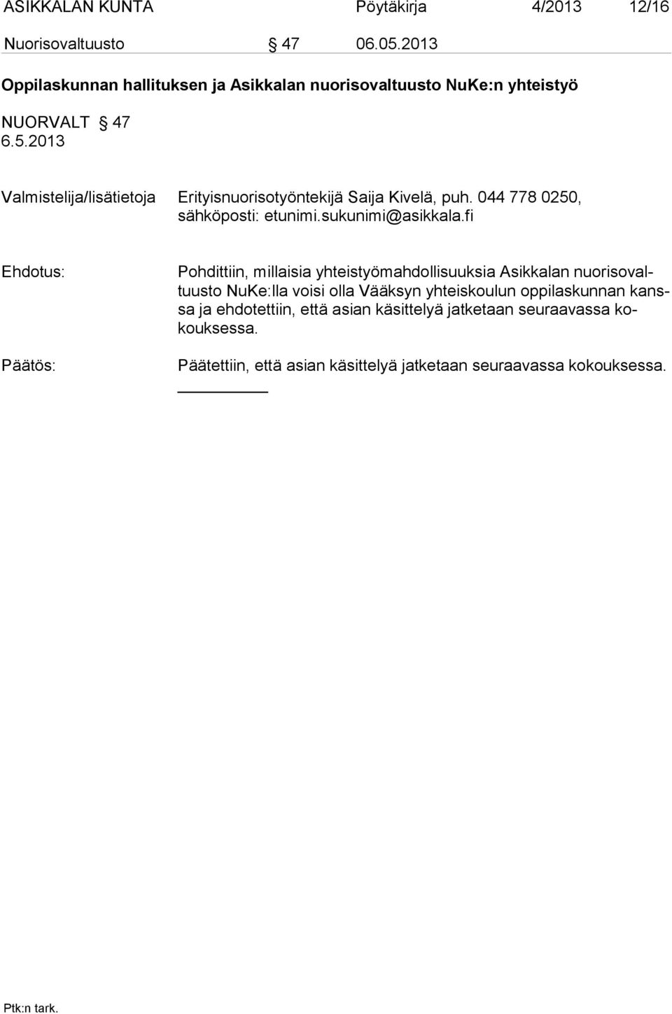 millaisia yhteistyömahdollisuuksia Asikkalan nuorisovaltuusto NuKe:lla voisi olla Vääksyn yhteiskoulun