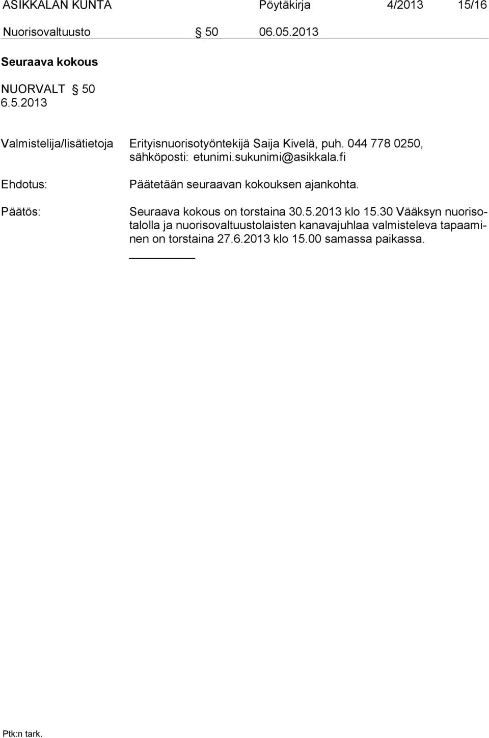 Seuraava kokous on torstaina 30.5.2013 klo 15.