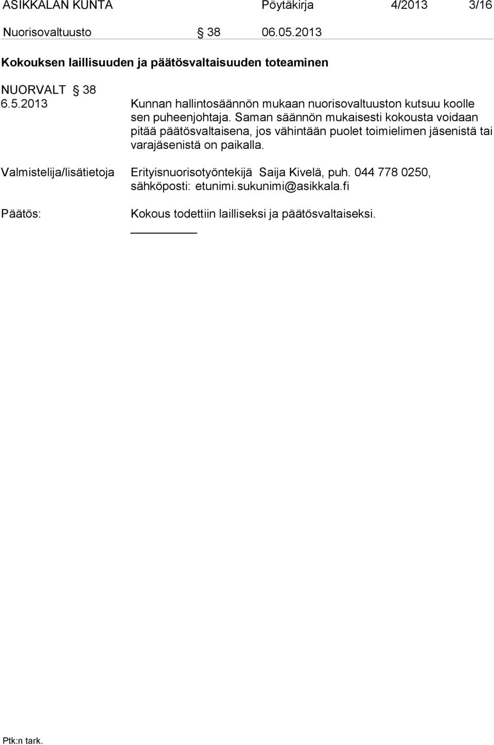 nuorisovaltuuston kutsuu koolle sen puheenjohtaja.