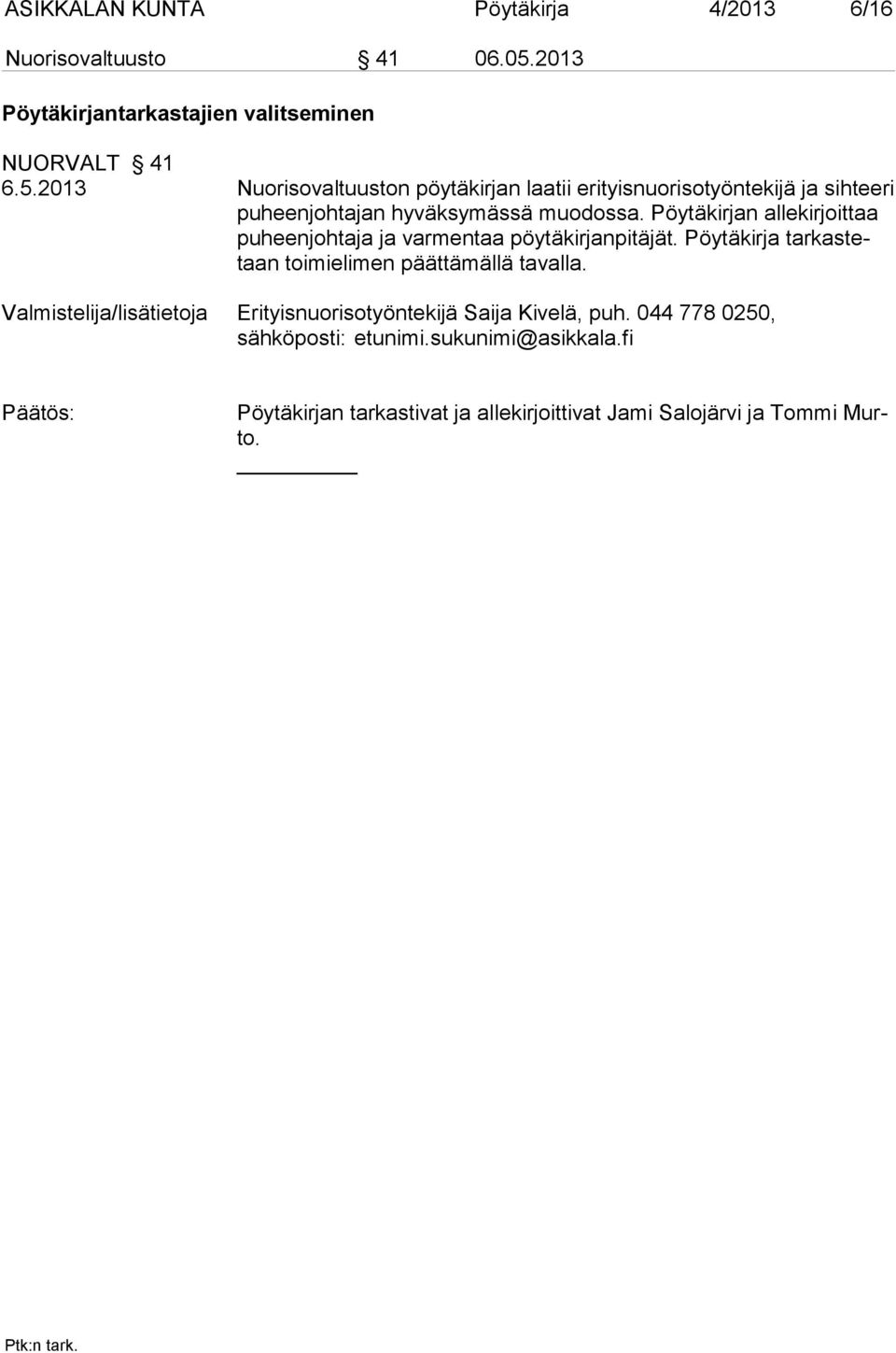 erityisnuorisotyöntekijä ja sihteeri puheenjohtajan hyväksymässä muodossa.