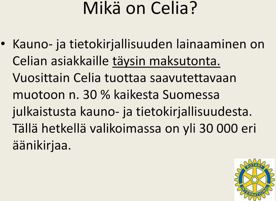 täysin maksutonta. Vuosittain Celia tuottaa saavutettavaan muotoon n.