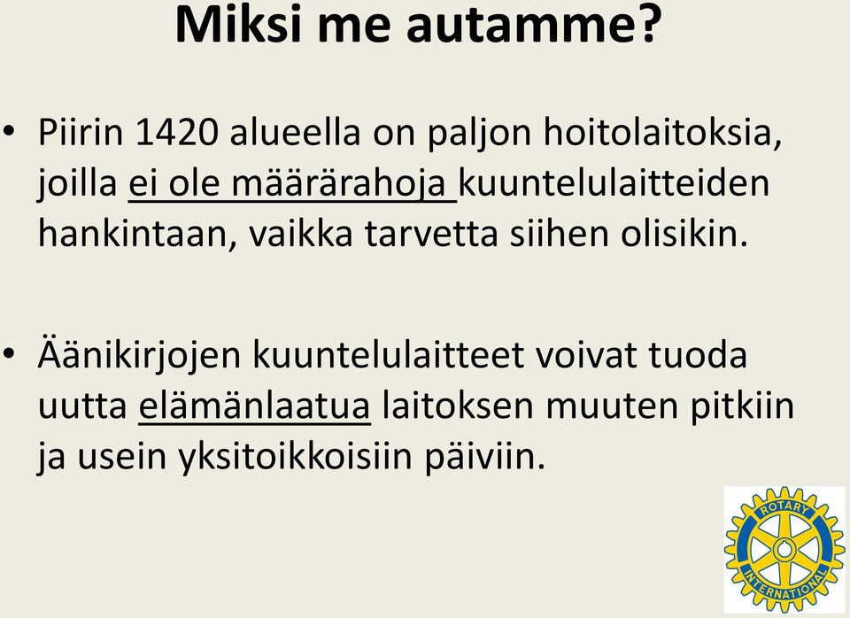 määrärahoja kuuntelulaitteiden hankintaan, vaikka tarvetta siihen