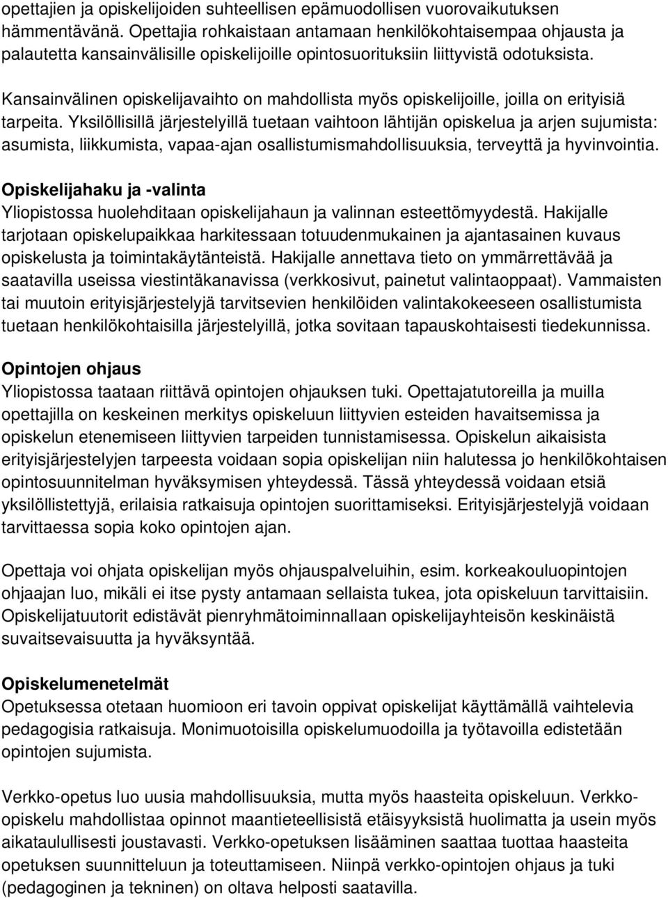 Kansainvälinen opiskelijavaihto on mahdollista myös opiskelijoille, joilla on erityisiä tarpeita.