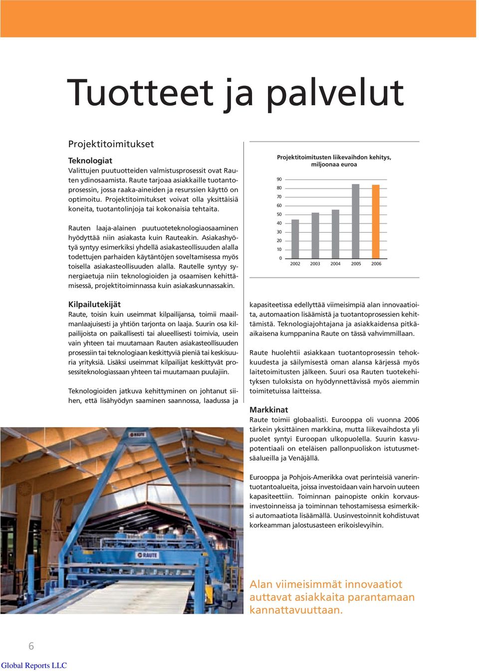 Rauten laaja-alainen puutuoteteknologiaosaaminen hyödyttää niin asiakasta kuin Rauteakin.