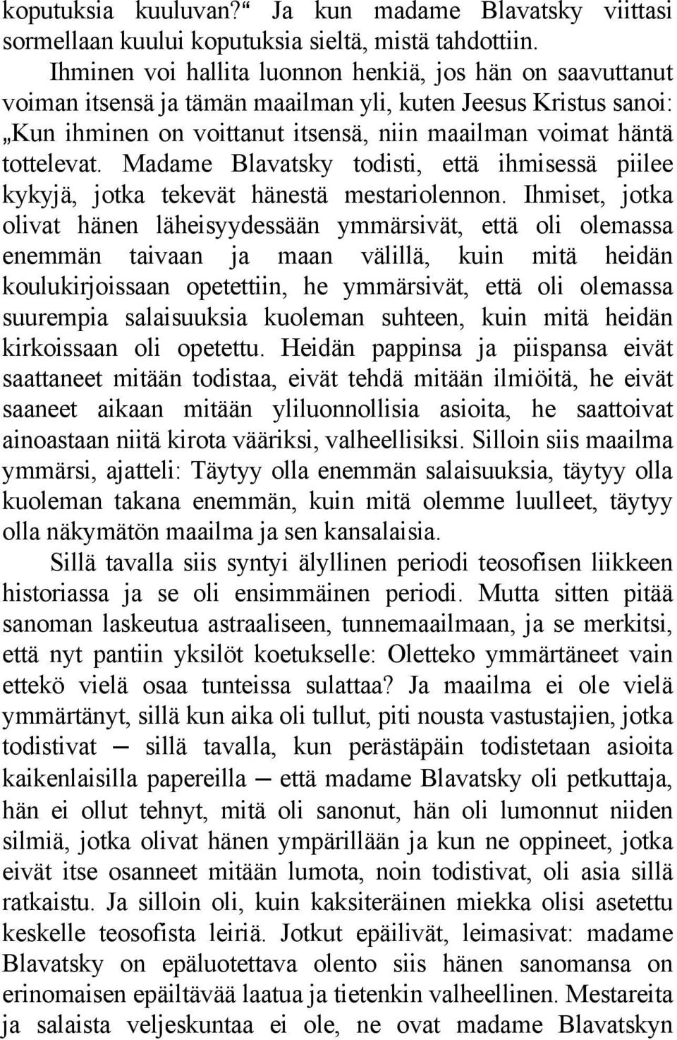 Madame Blavatsky todisti, että ihmisessä piilee kykyjä, jotka tekevät hänestä mestariolennon.