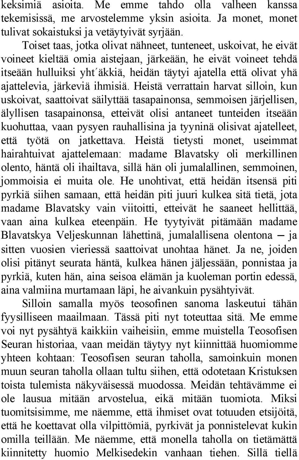 ajattelevia, järkeviä ihmisiä.