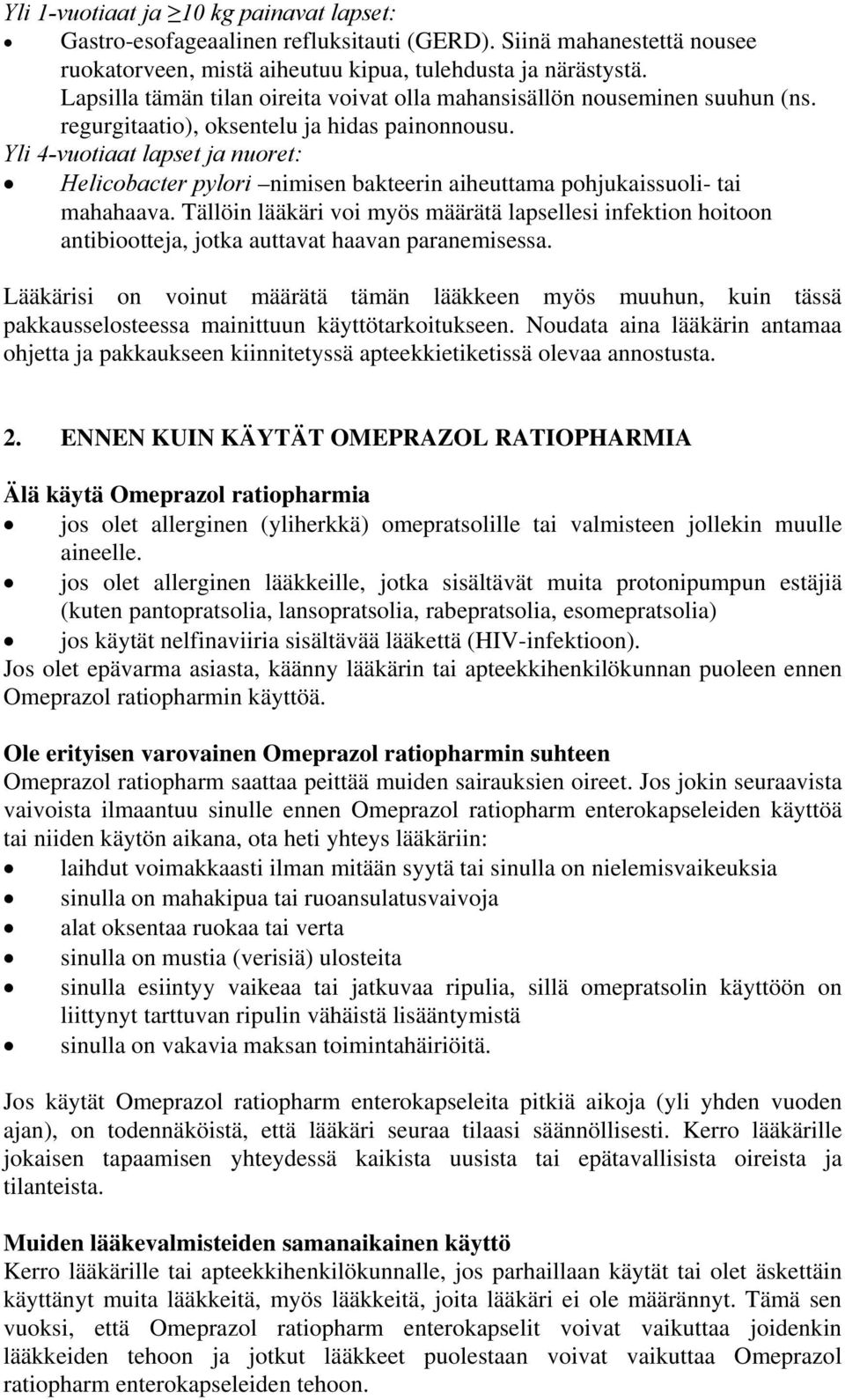 Yli 4-vuotiaat lapset ja nuoret: Helicobacter pylori nimisen bakteerin aiheuttama pohjukaissuoli- tai mahahaava.