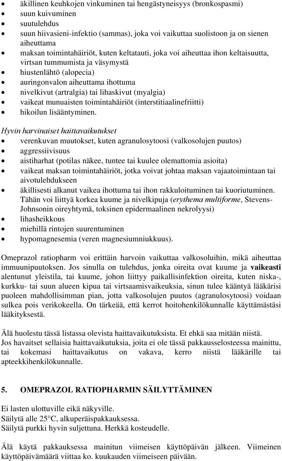 lihaskivut (myalgia) vaikeat munuaisten toimintahäiriöt (interstitiaalinefriitti) hikoilun lisääntyminen.