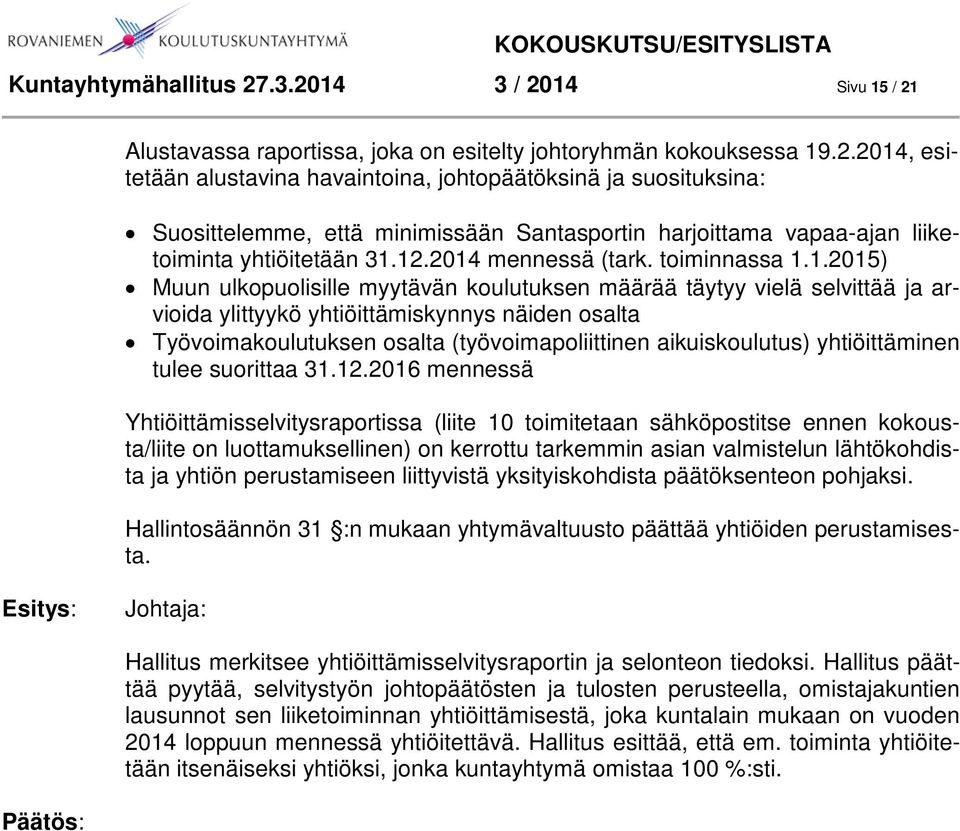 (työvoimapoliittinen aikuiskoulutus) yhtiöittäminen tulee suorittaa 31.12.