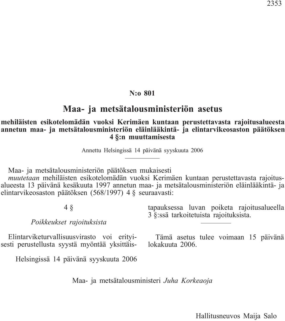 mehiläisten esikotelomädän vuoksi Kerimäen kuntaan perustettavasta rajoitusalueesta 13 päivänä kesäkuuta 1997