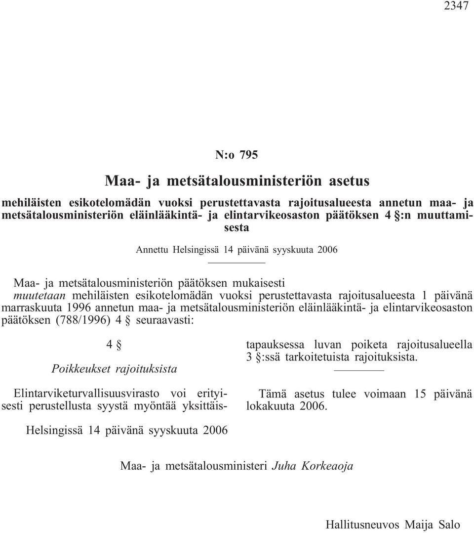 muutetaan mehiläisten esikotelomädän vuoksi perustettavasta rajoitusalueesta 1 päivänä marraskuuta