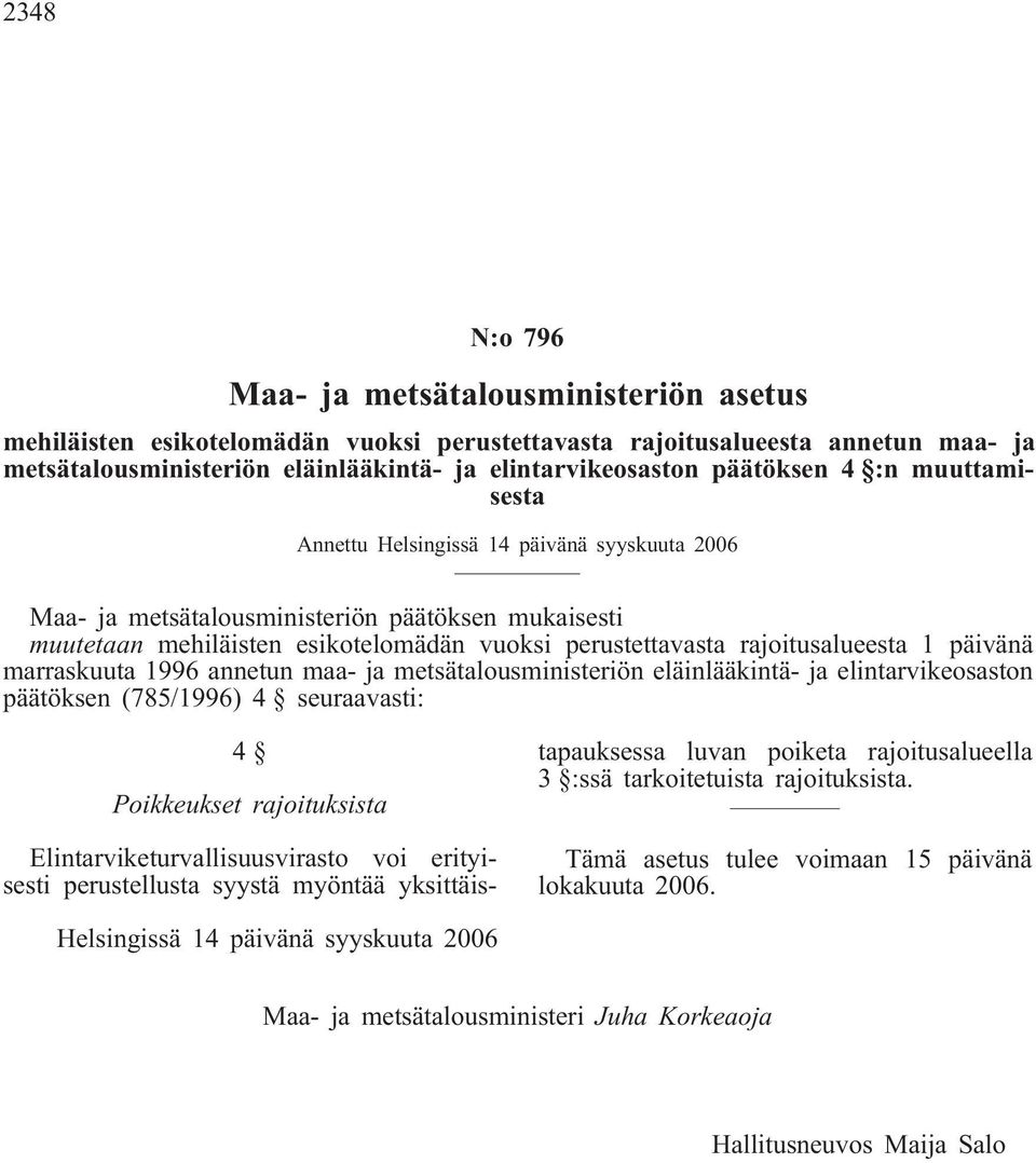 muutetaan mehiläisten esikotelomädän vuoksi perustettavasta rajoitusalueesta 1 päivänä marraskuuta