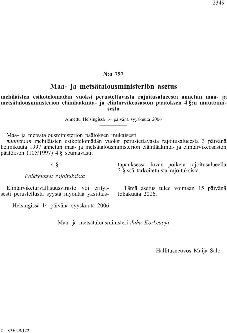 muutetaan mehiläisten esikotelomädän vuoksi perustettavasta rajoitusalueesta 3 päivänä helmikuuta 1997