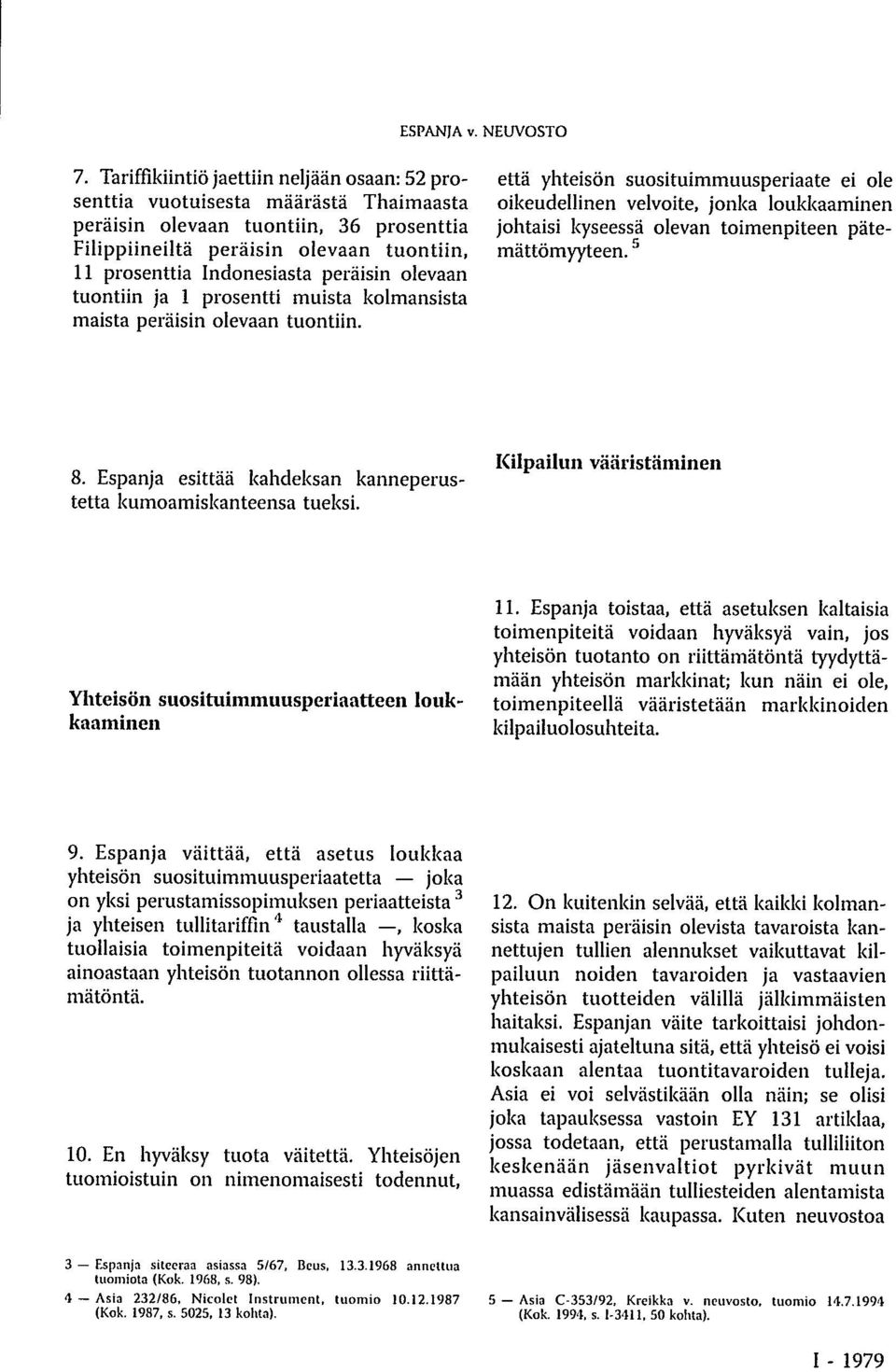 peräisin olevaan tuontiin ja 1 prosentti muista kolmansista maista peräisin olevaan tuontiin.