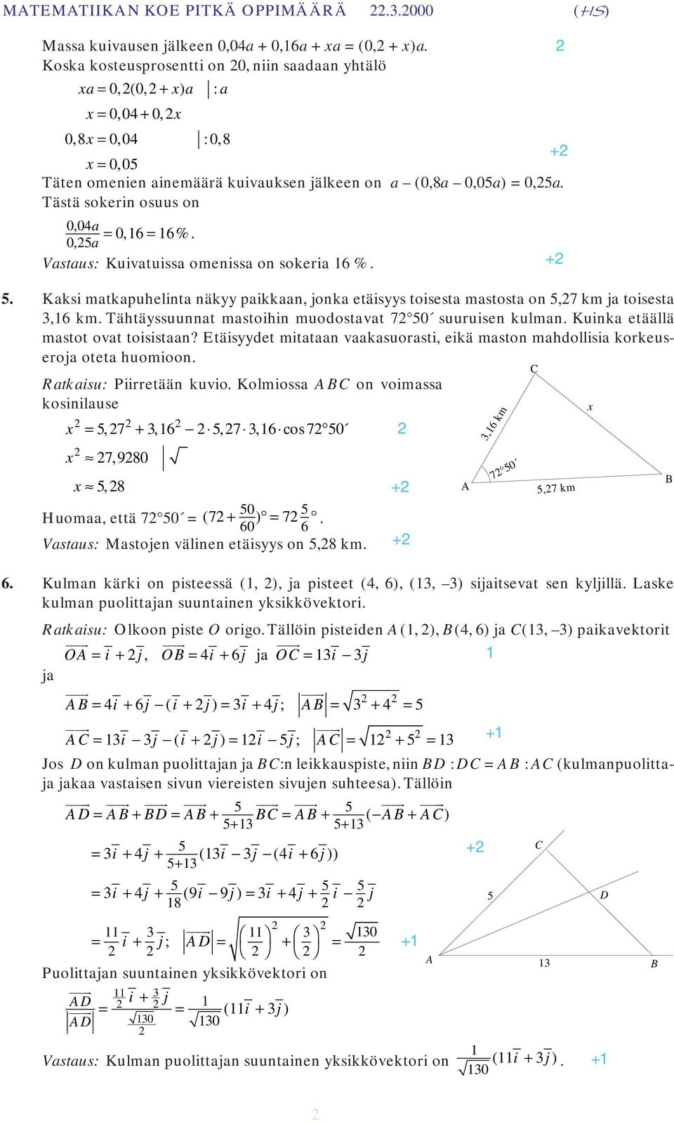 toisesta,6 km Tähtäyssuunnat mastoihin muodostavat 7 5 suuruisen kulman uinka etäällä mastot ovat toisistaan?