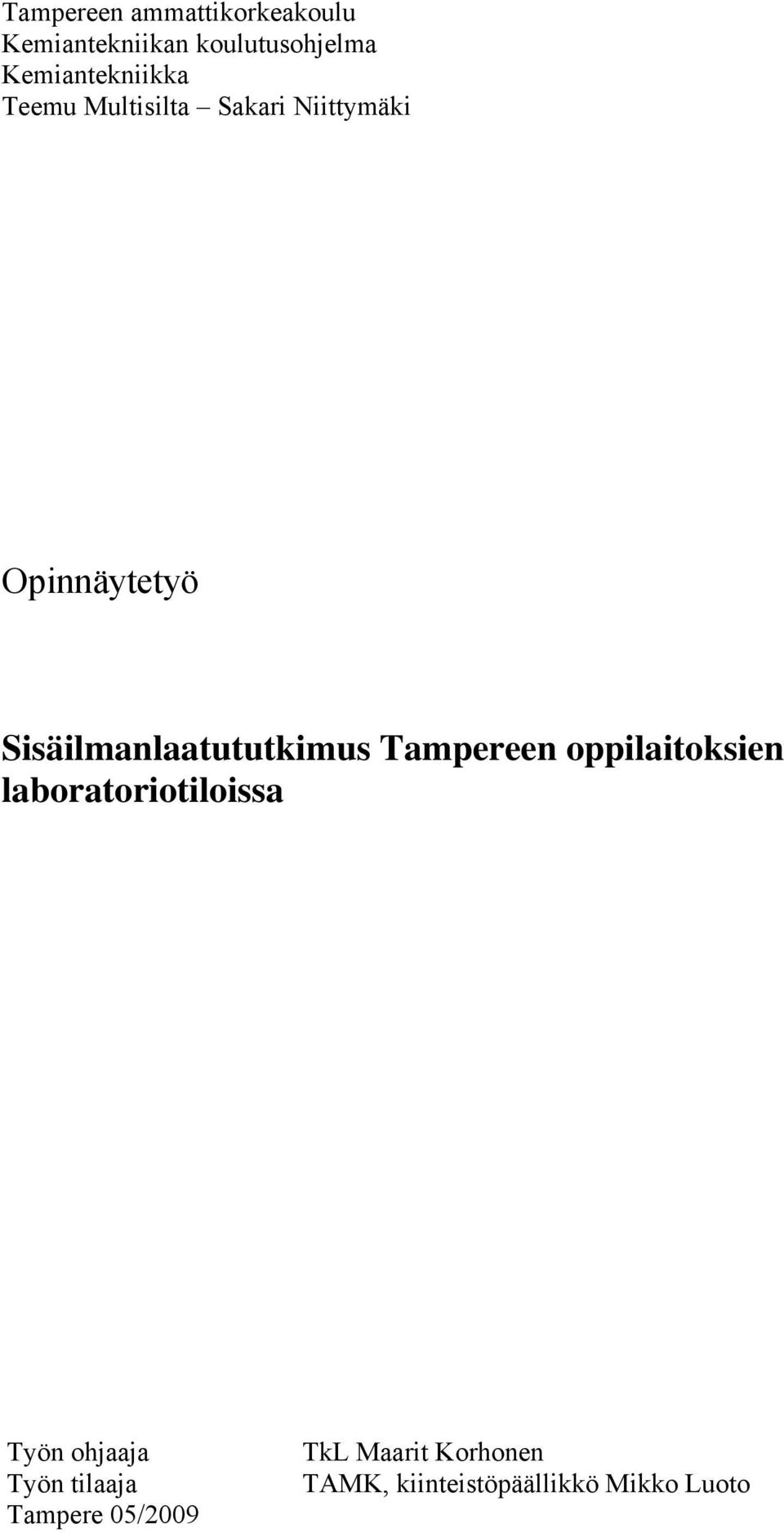 Sisäilmanlaatututkimus Tampereen oppilaitoksien laboratoriotiloissa Työn