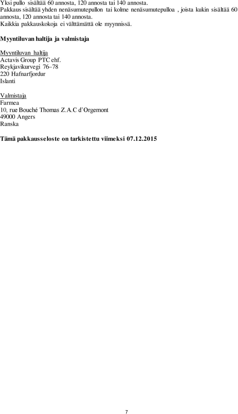 annosta. Kaikkia pakkauskokoja ei välttämättä ole myynnissä.