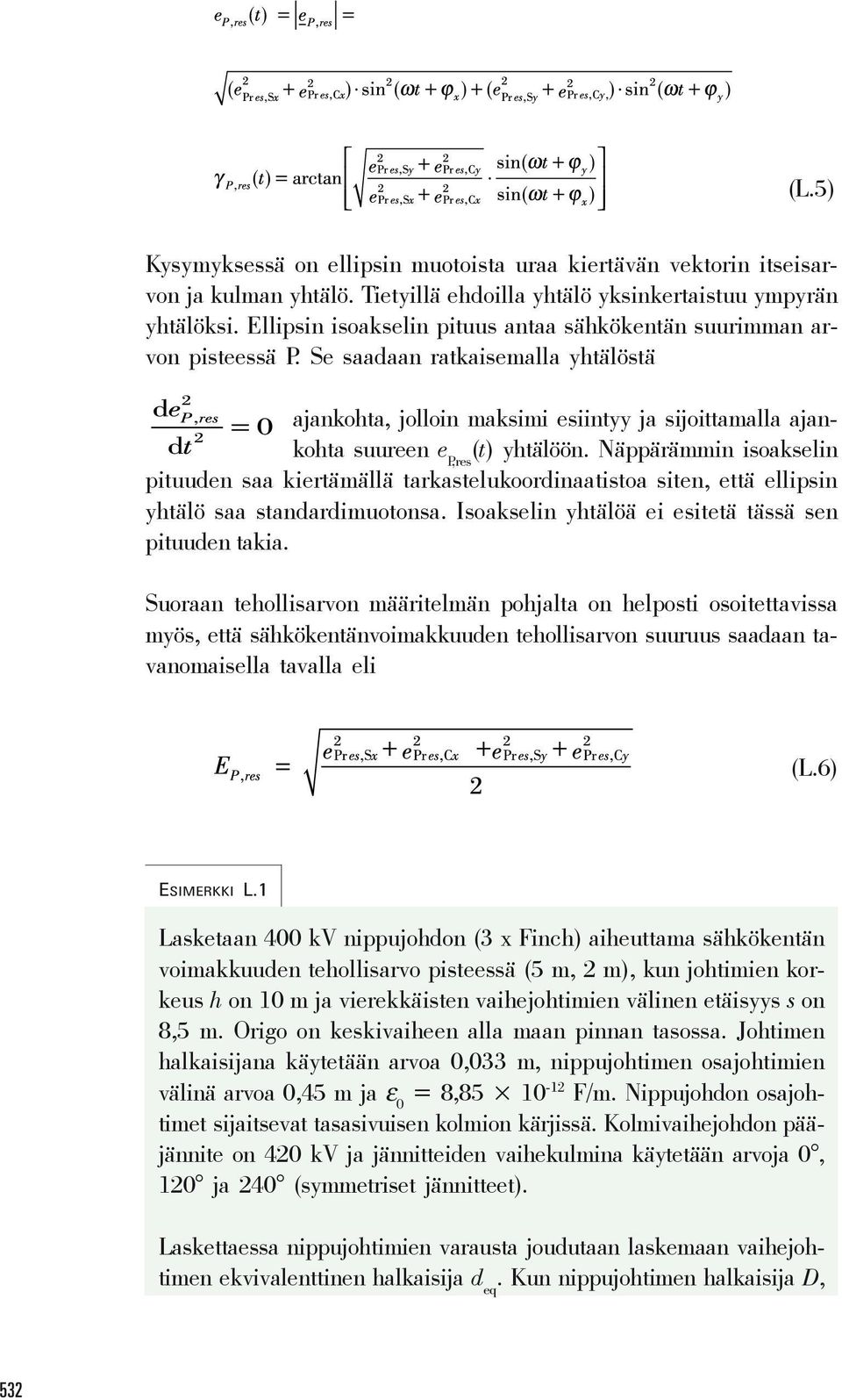 Se saadaan ratkaisemalla yhtälöstä ajankohta, jolloin maksimi esiintyy ja sijoittamalla ajankohta suureen e P,res (t) yhtälöön.