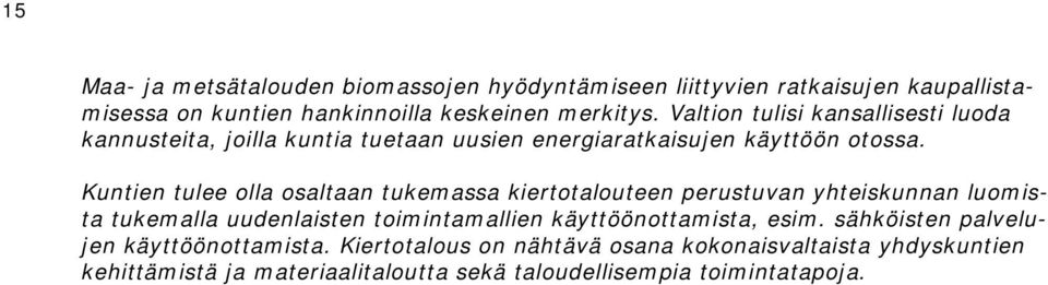 Kuntien tulee olla osaltaan tukemassa kiertotalouteen perustuvan yhteiskunnan luomista tukemalla uudenlaisten toimintamallien