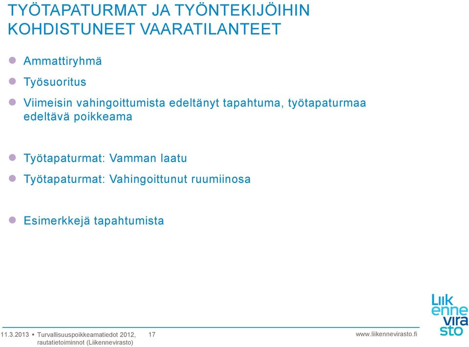 tapahtuma, työtapaturmaa edeltävä poikkeama Työtapaturmat: Vamman