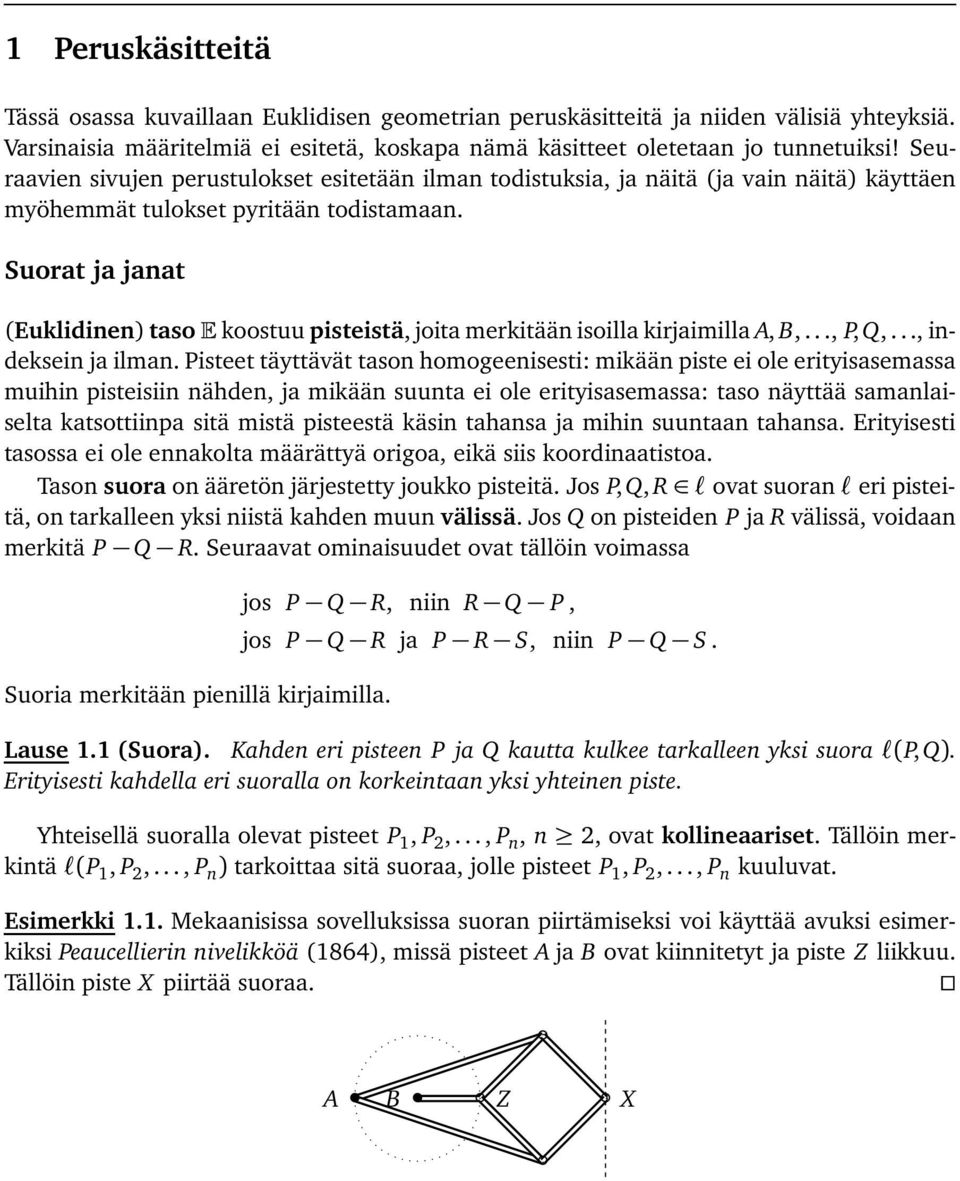 Suorat ja janat (Euklidinen) taso koostuu pisteistä, joita merkitään isoilla kirjaimilla,,...,,q,..., indeksein ja ilman.