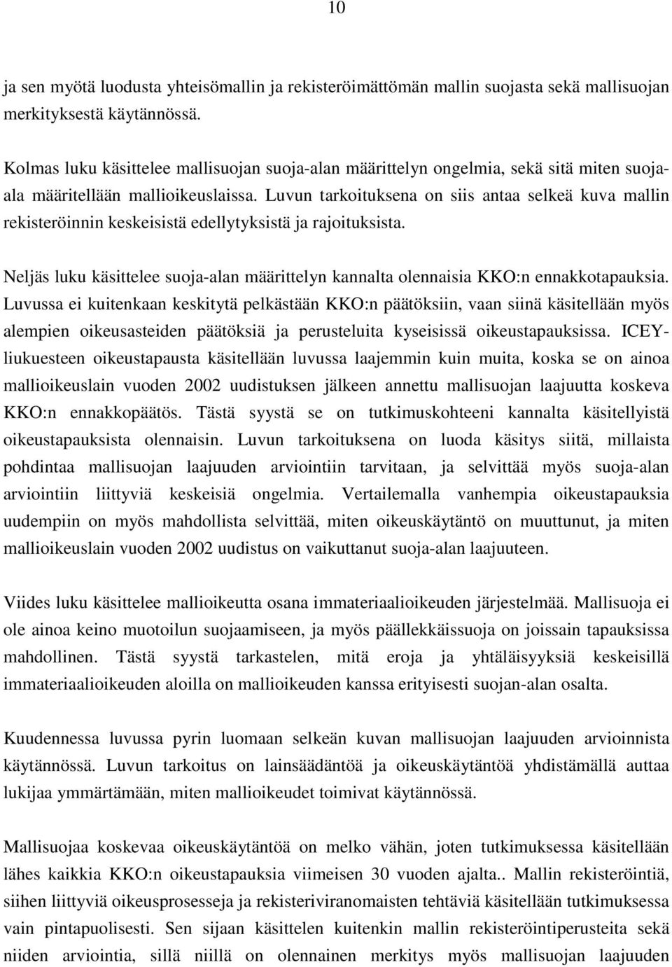 Luvun tarkoituksena on siis antaa selkeä kuva mallin rekisteröinnin keskeisistä edellytyksistä ja rajoituksista.