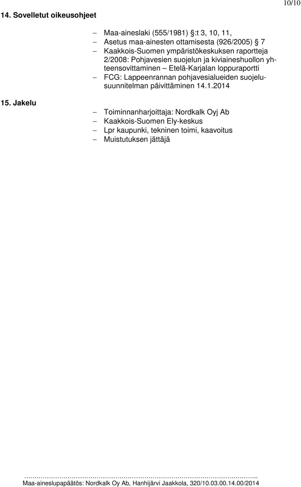 Etelä-Karjalan loppuraportti FCG: Lappeenrannan pohjavesialueiden suojelusuunnitelman päivittäminen 14.1.2014 15.