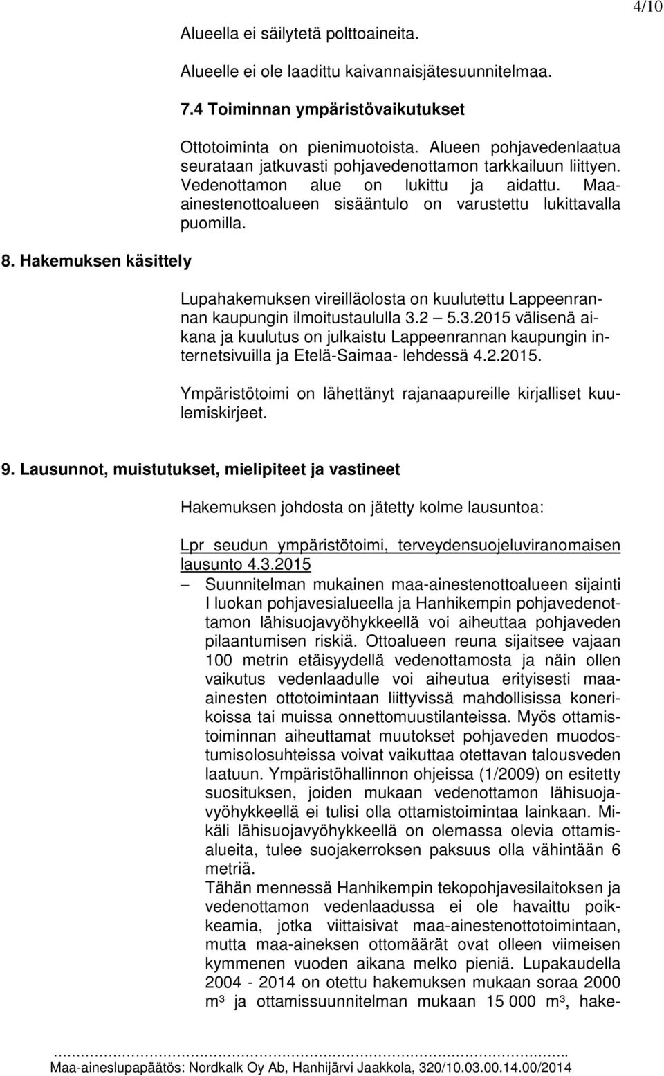 Lupahakemuksen vireilläolosta on kuulutettu Lappeenrannan kaupungin ilmoitustaululla 3.