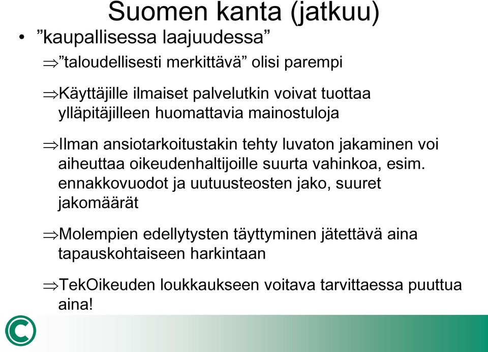 voi aiheuttaa oikeudenhaltijoille suurta vahinkoa, esim.