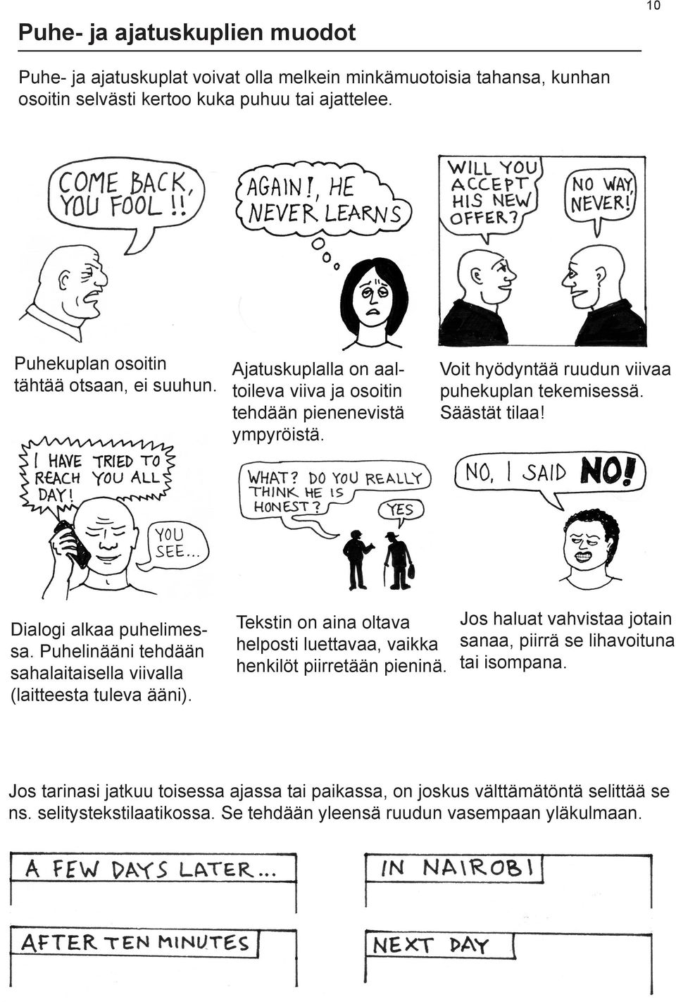 Säästät tilaa! Dialogi alkaa puhelimessa. Puhelinääni tehdään sahalaitaisella viivalla (laitteesta tuleva ääni).