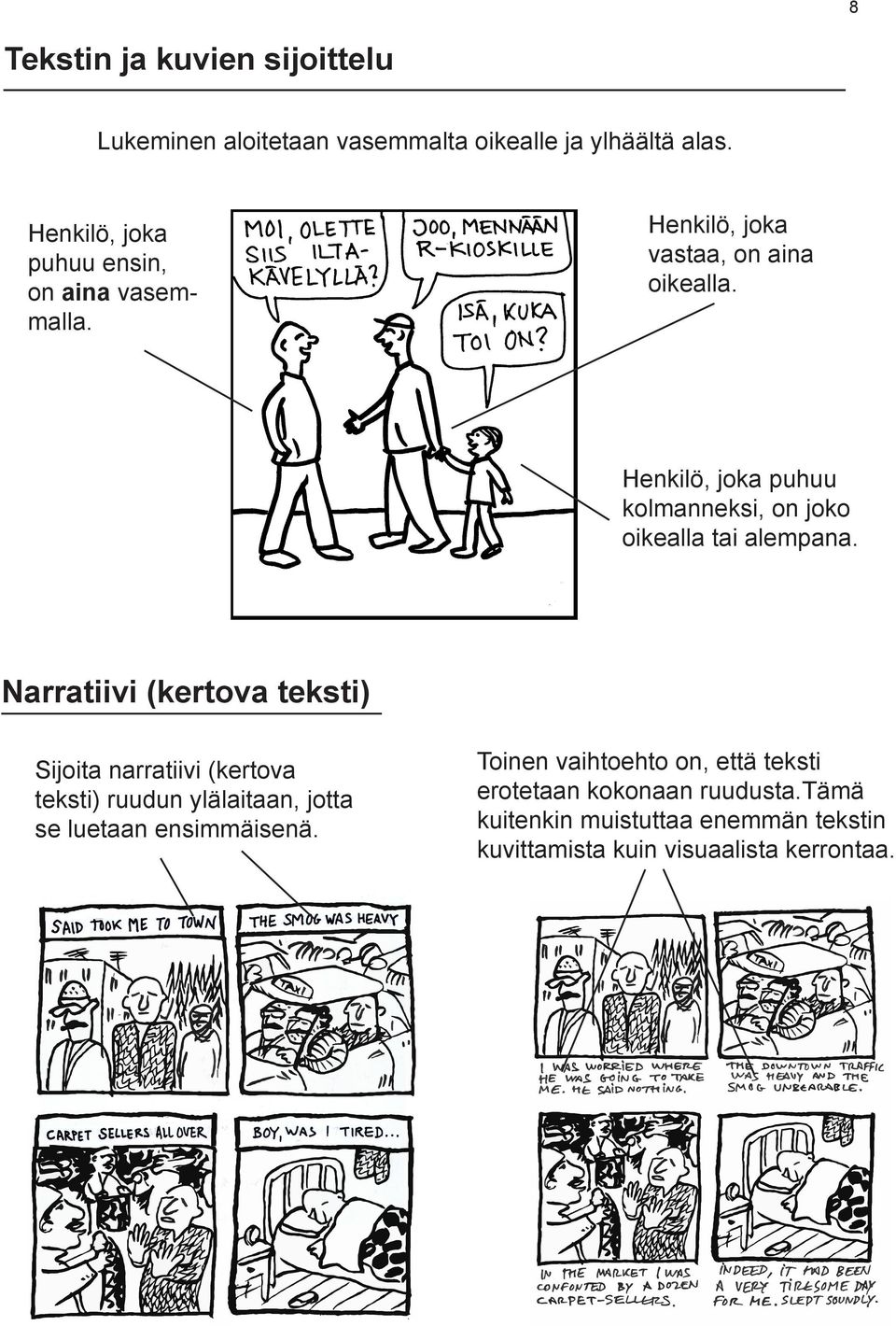 Henkilö, joka puhuu kolmanneksi, on joko oikealla tai alempana.