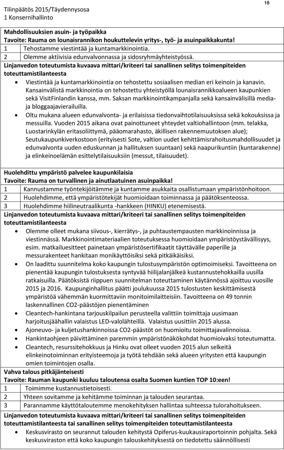 Kansainvälistä markkinointia on tehostettu yhteistyöllä lounaisrannikkoalueen kaupunkien sekä VisitFinlandin kanssa, mm.